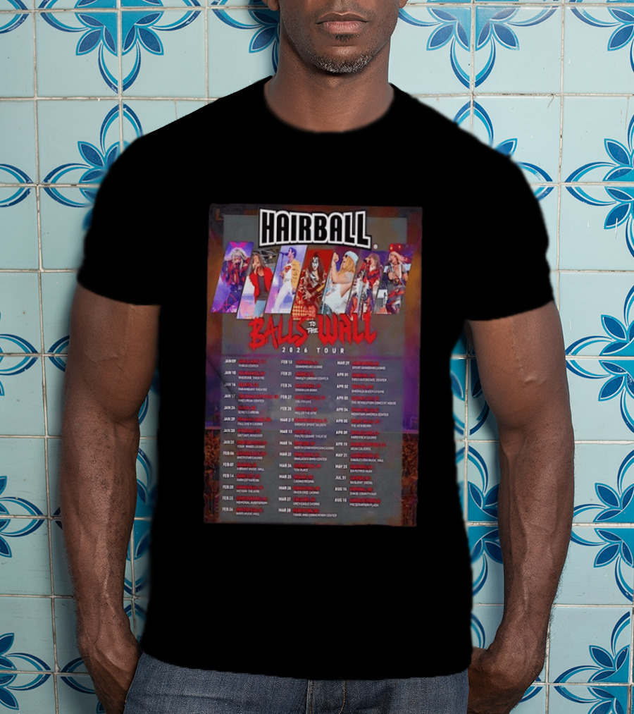 Hairball Balls To The Wall 2026 Tour Concert Dates T-Shirt