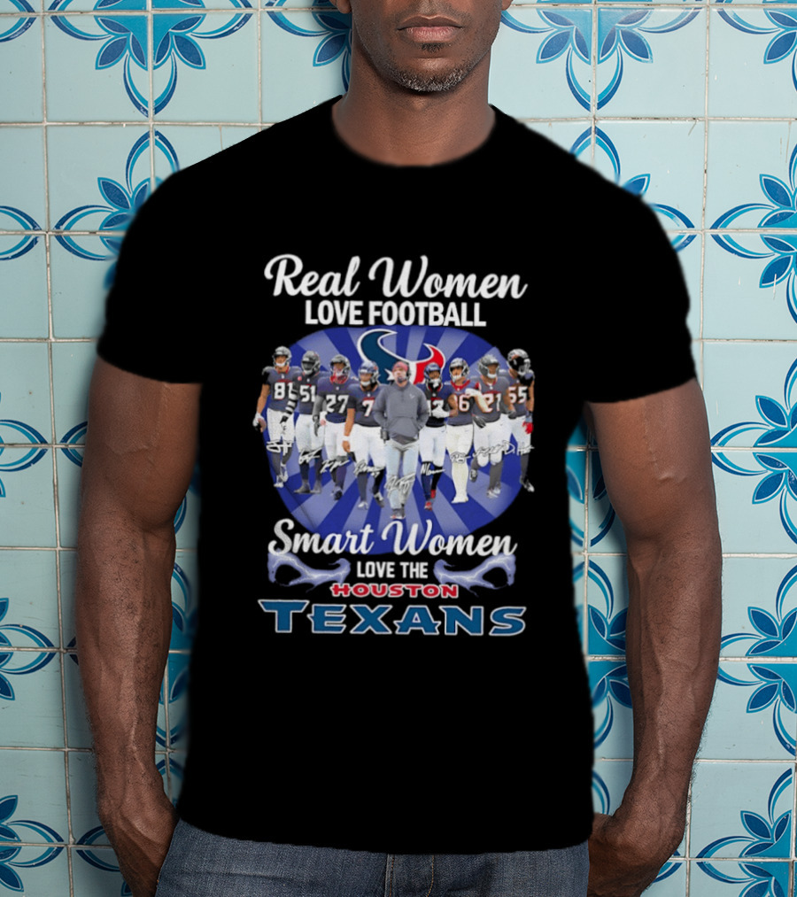 Real Women Love Football Smart Women Love The Houston Texans T-Shirt