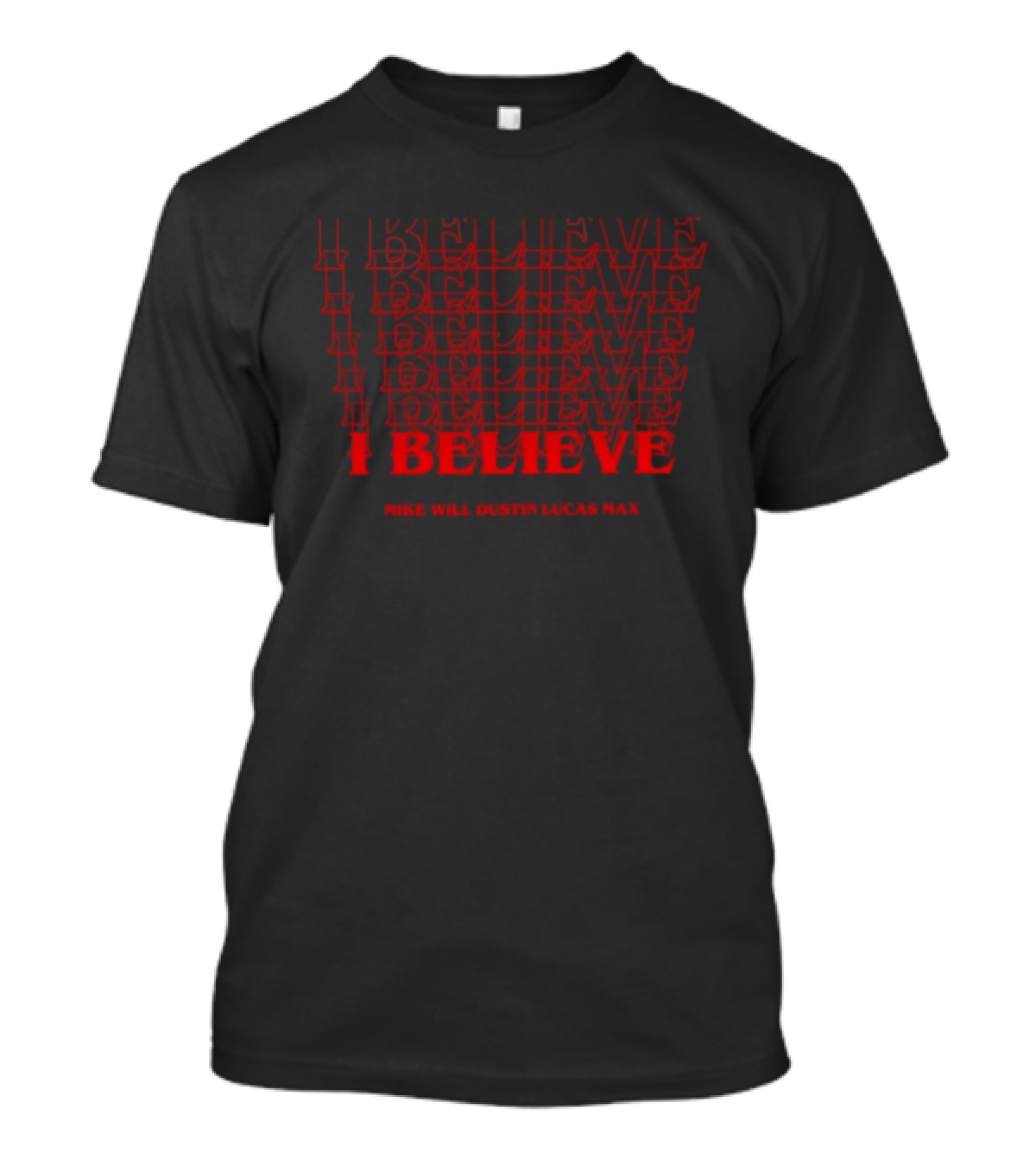I Believe Mike Will Dustin Lucas Max Stranger Things Retro Fan T-Shirt