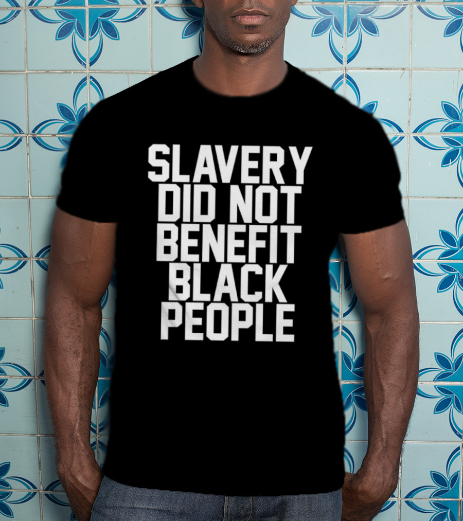 Slavery Did Not Benefit Black People Powerful T-Shirt