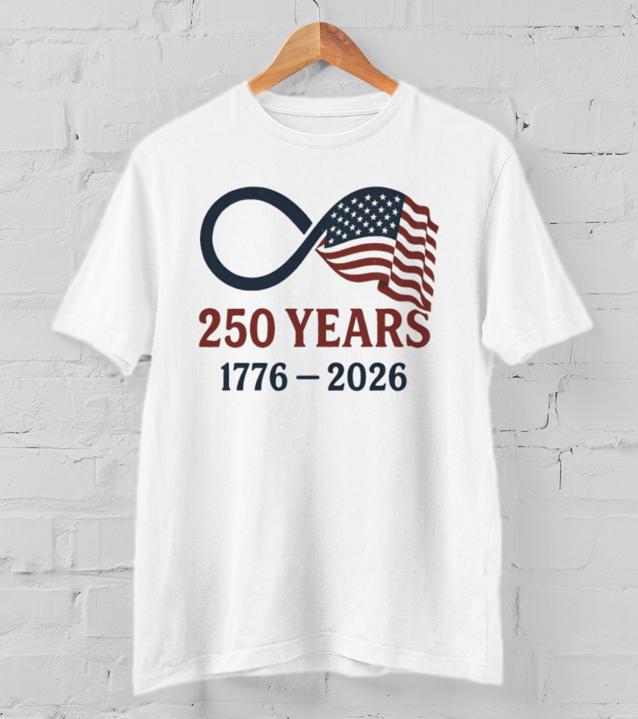 USA 250 Years Flag Infinity Symbol 1776 2026 Patriotic T-Shirt