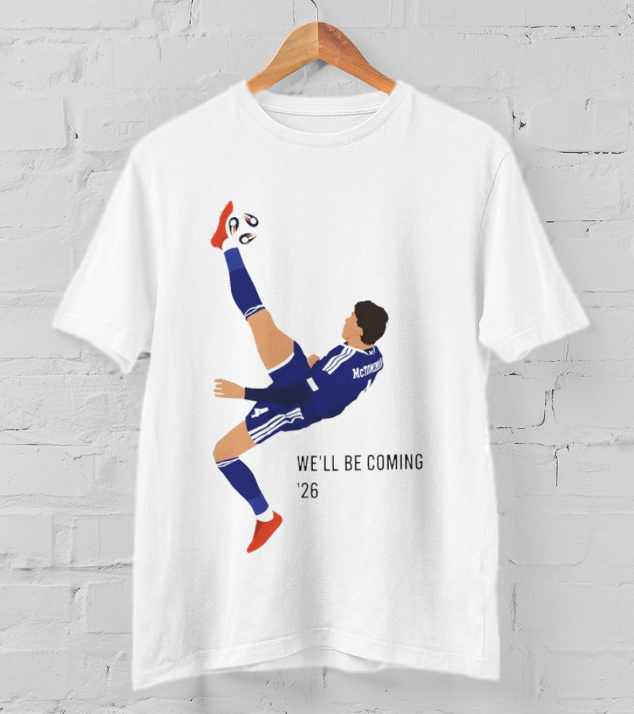 McTominay Overhead Kick We'll Be Coming '26 T-Shirt