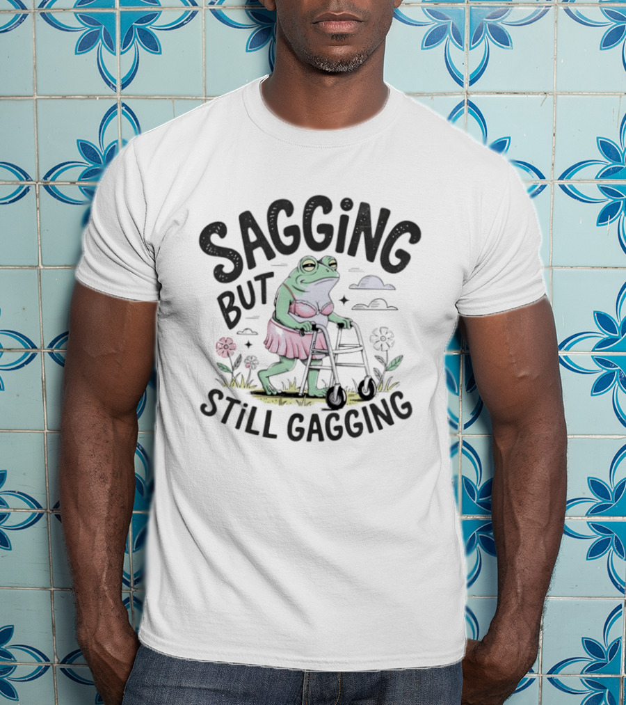 Sagging But Still Gagging Meme Frog Walker Joke T-Shirt
