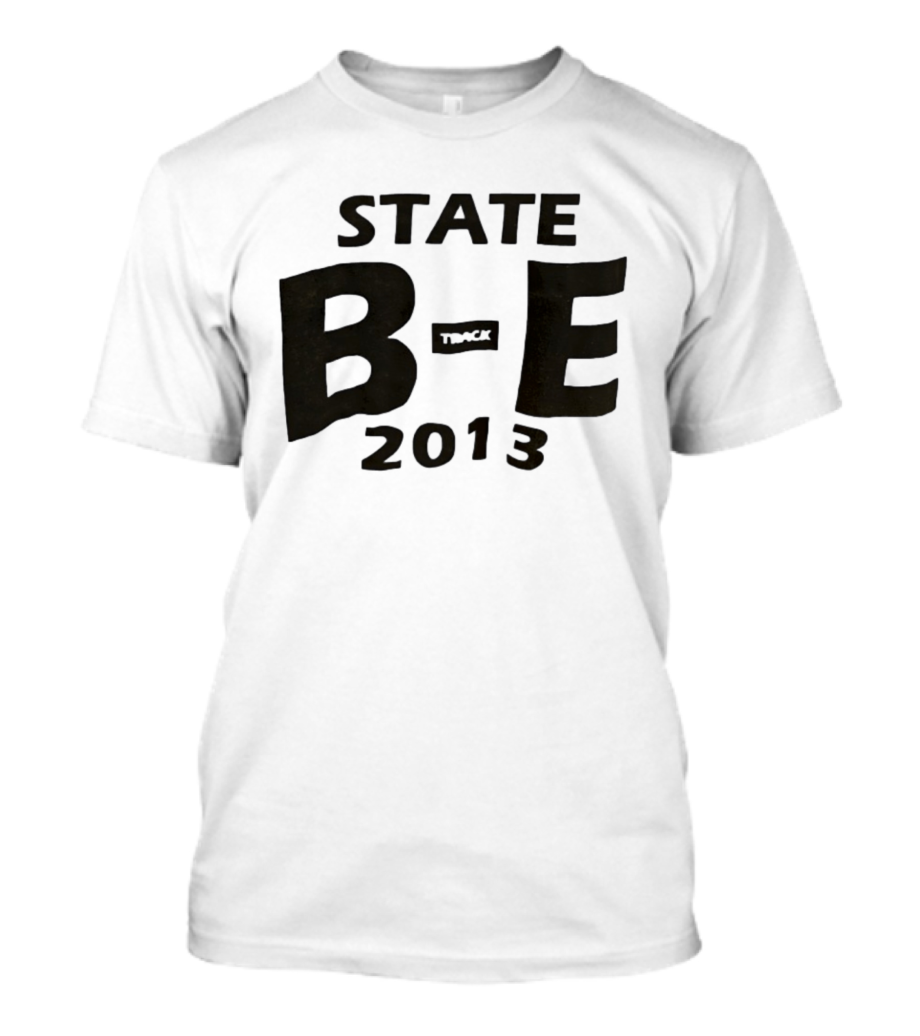 STATE B E Track 2013 T-Shirt