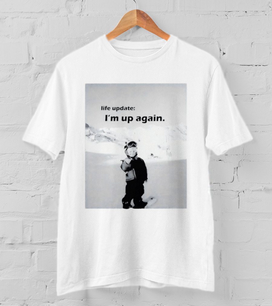 I'm Up Again Life Update Ski Adventure Snow Fun T-Shirt