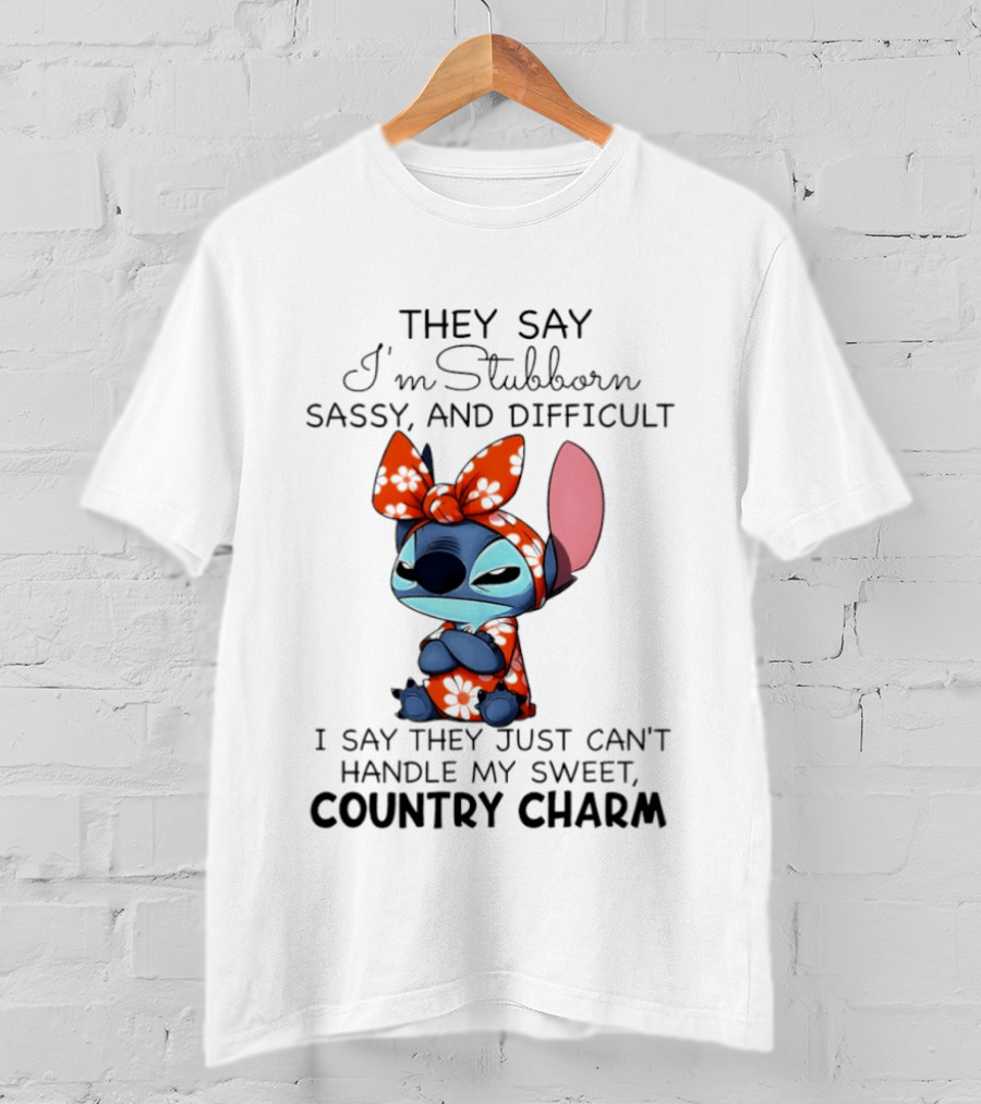 Stitch They Say I’m Stubborn Sassy And Difficult I Say They Just Can’t Handle My Sweet Country Charm T-Shirt