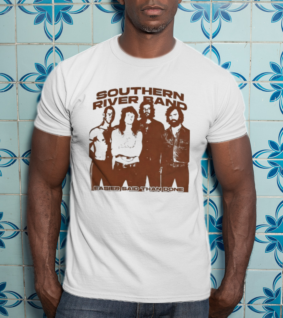Southern River Band Easier Said Than Done T-Shirt