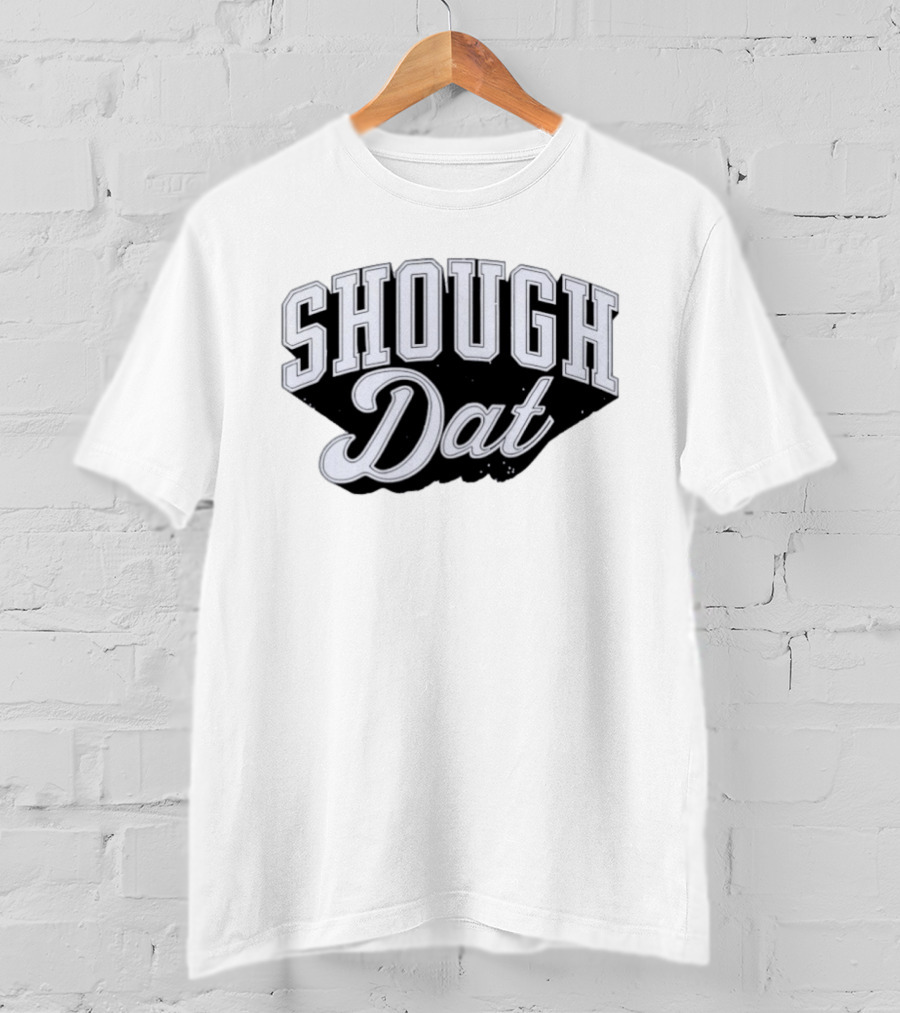 Shough Dat New Orleans Saints Football Tyler Shough 6 T-Shirt