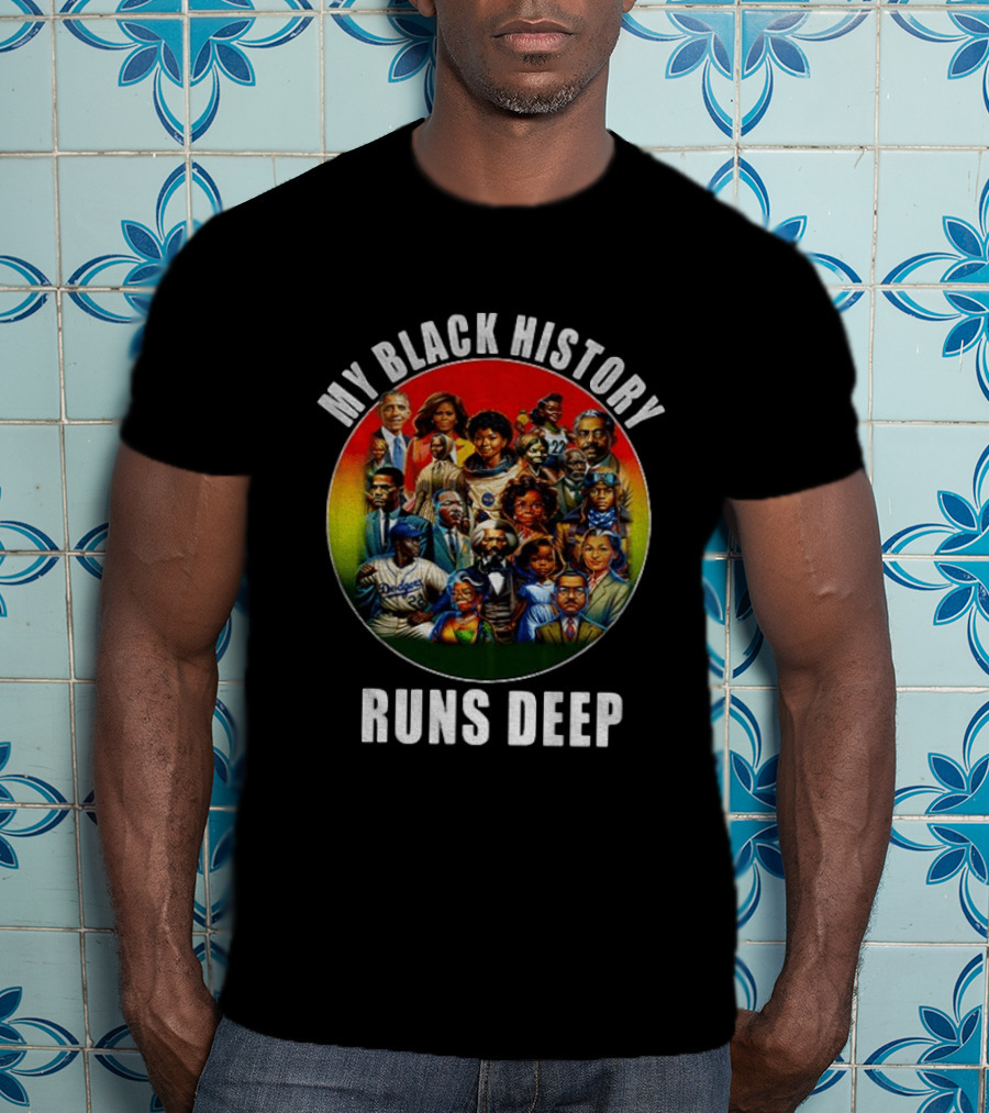 My Black History Runs Deep Iconic Leaders Unity T-Shirt