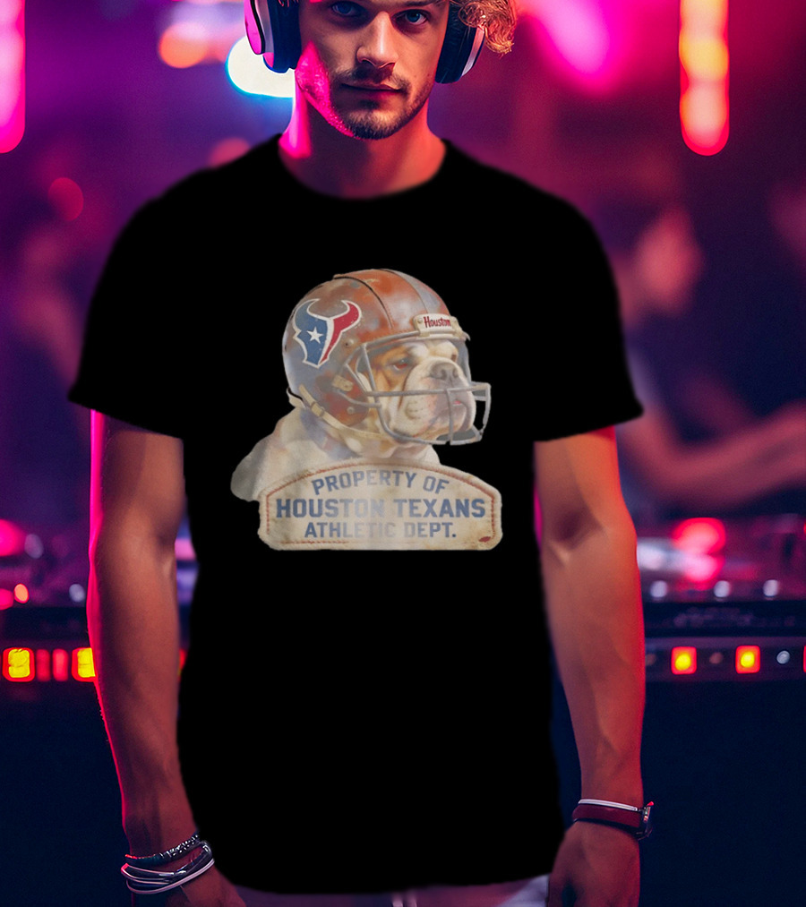 Bulldog With Houston Texans Helmet Property Of Houston Texans Athletic Dept T-Shirt