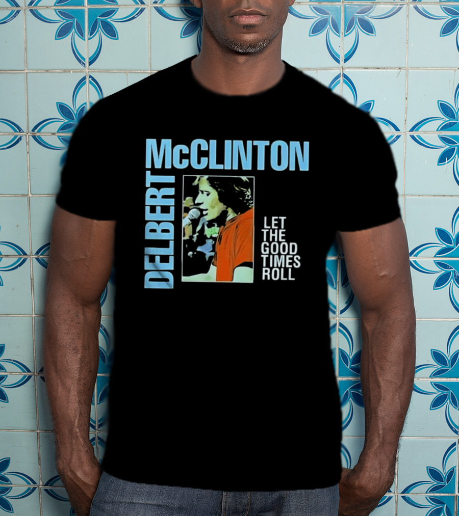 Delbert McClinton Let The Good Times Roll Singer Musician Performance T-Shirt