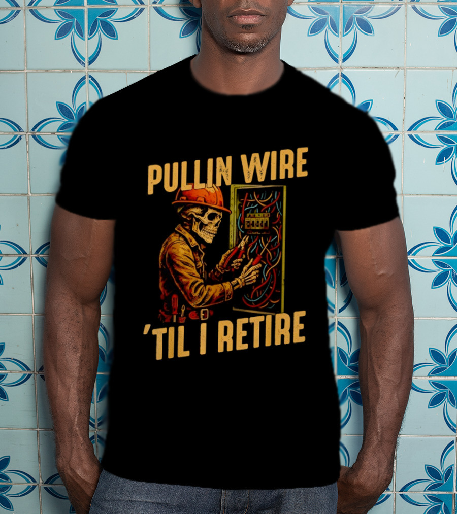 Skeleton Pullin Wire 'Til I Retire Electrician Humor T-Shirt