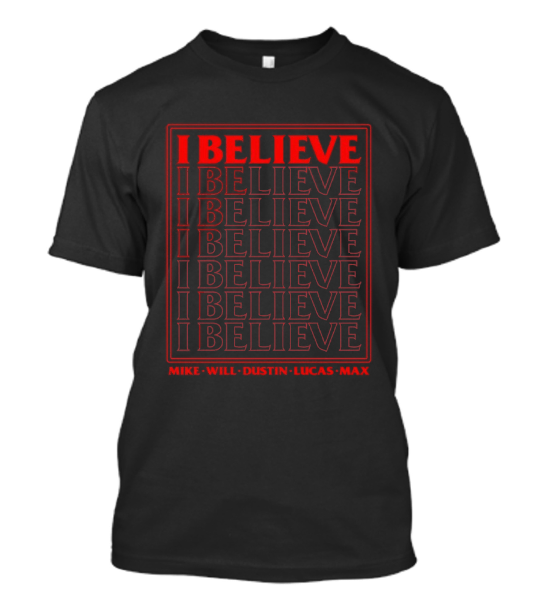 Stranger Things I Believe Mike Will Dustin Lucas Max Eleven Eleven Eleven Eleven T-Shirt