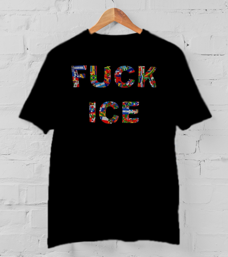 F*** ICE Multinational Flags Bold T-Shirt