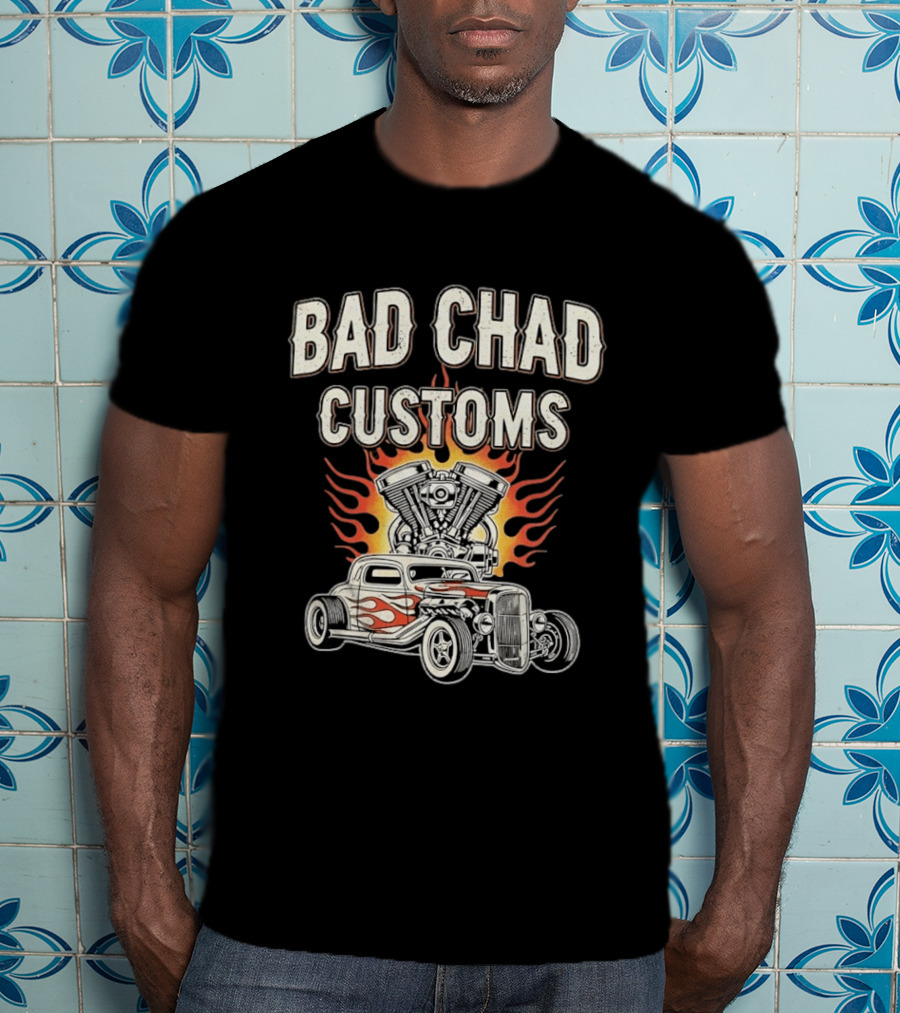 Bad Chad Customs Hot Rod Car Flames Engine T-Shirt