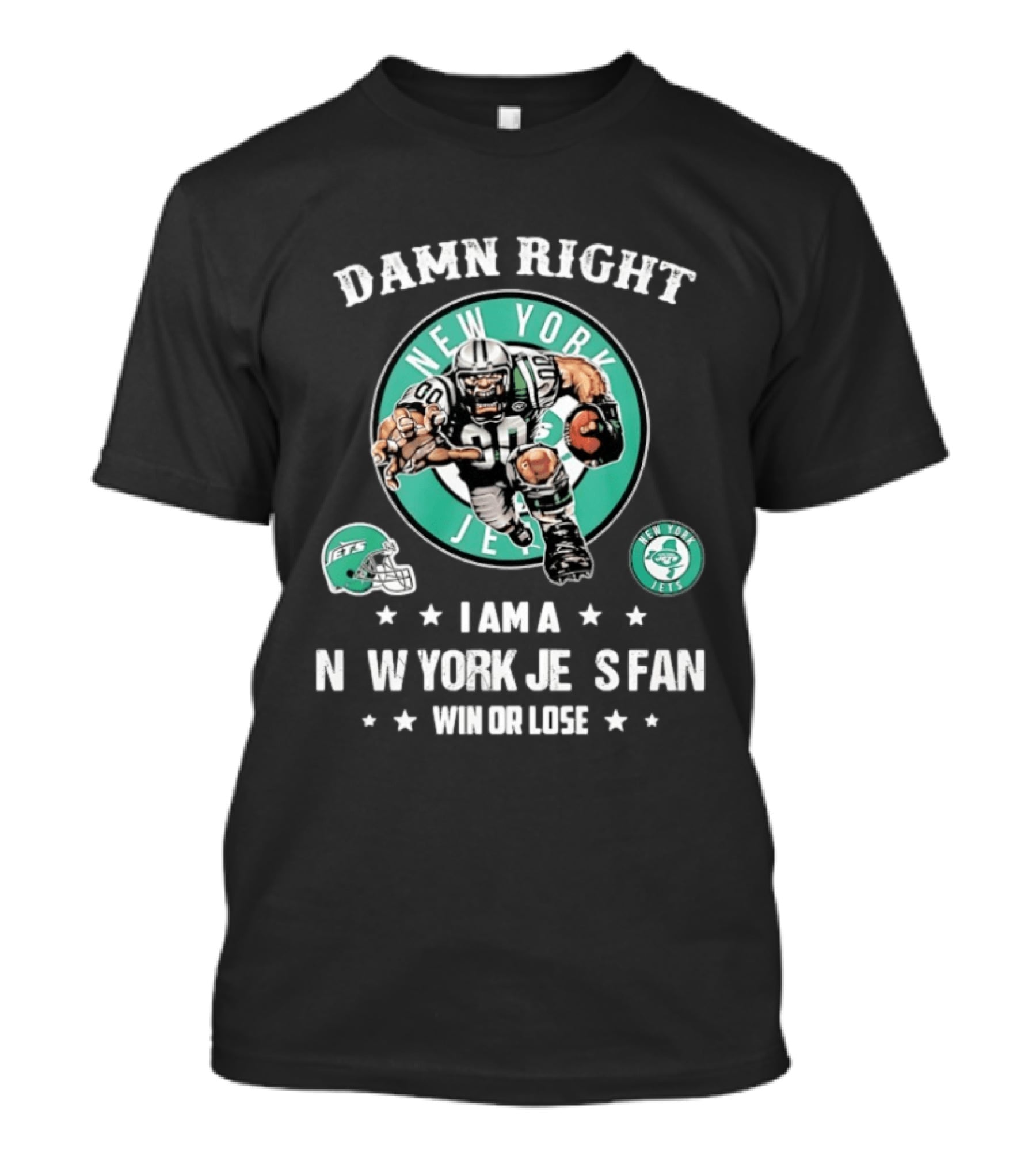 New York Jets Damn Right I Am A Fan Win Or Lose Football Mascot Helmets T-Shirt