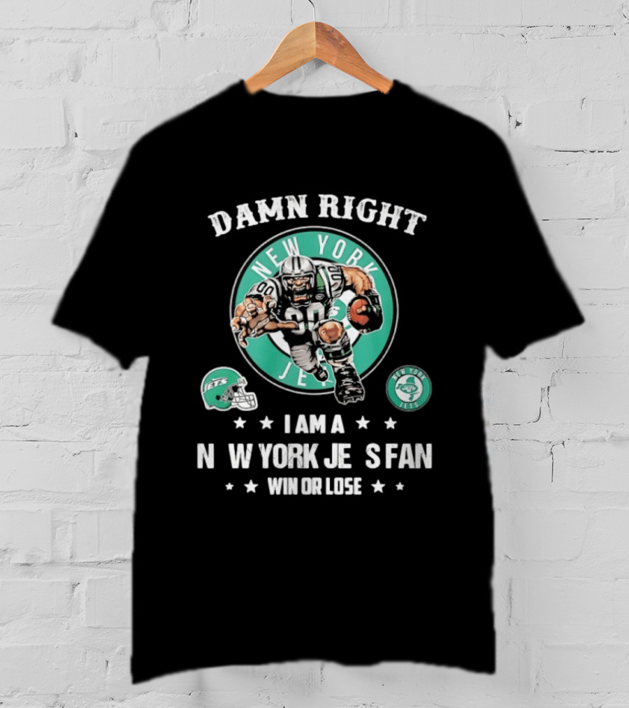 New York Jets Damn Right I Am A Fan Win Or Lose Football Mascot Helmets T-Shirt