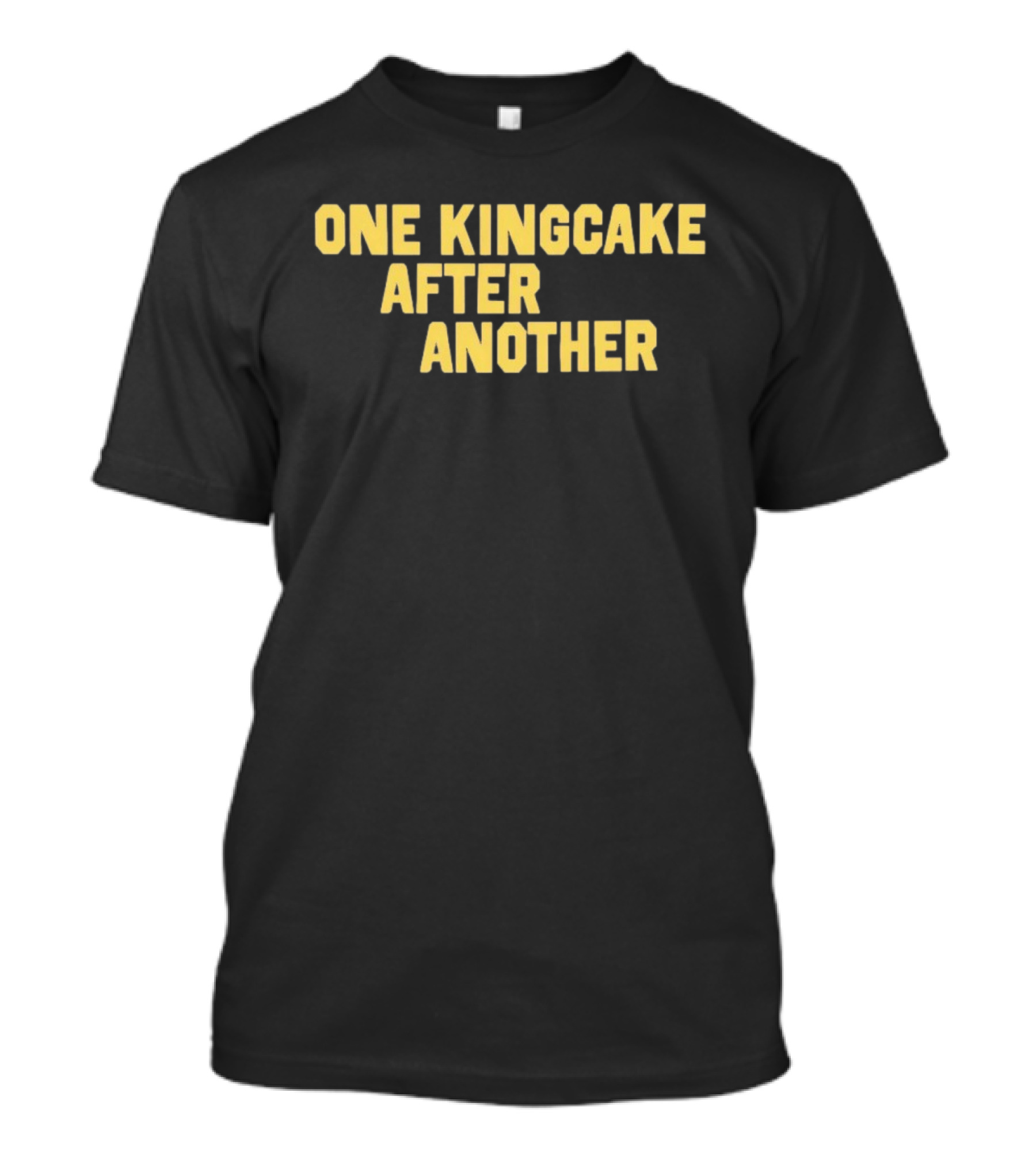 One Kingcake After Another Festival Fun Mardi Gras Celebration T-Shirt