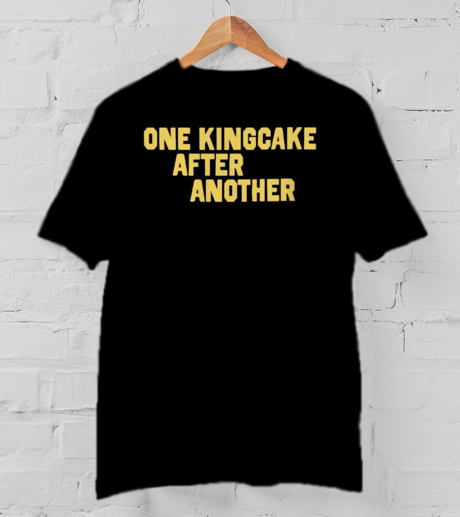 One Kingcake After Another Festival Fun Mardi Gras Celebration T-Shirt