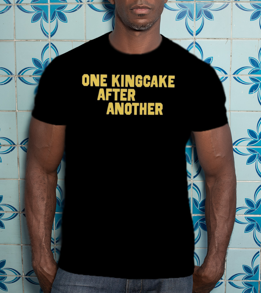 One Kingcake After Another Festival Fun Mardi Gras Celebration T-Shirt