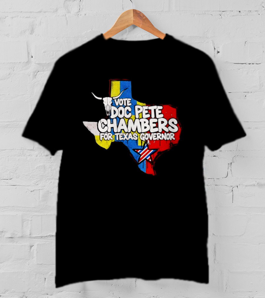 Vote Doc Pete Chambers For Texas Governor State Outline Steer Head And Star T-Shirt