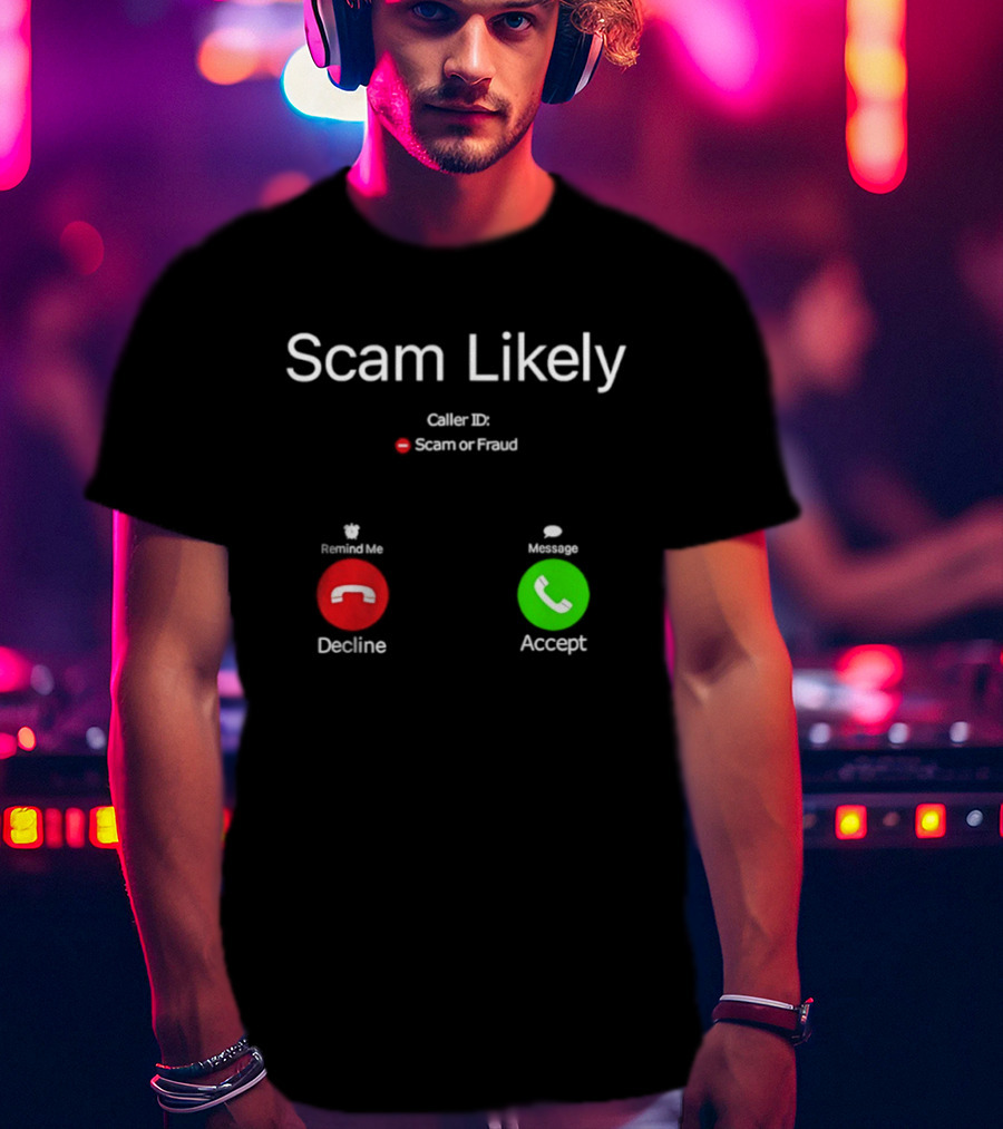 Scam Likely Caller ID Scam Or Fraud Decline Or Accept T-Shirt