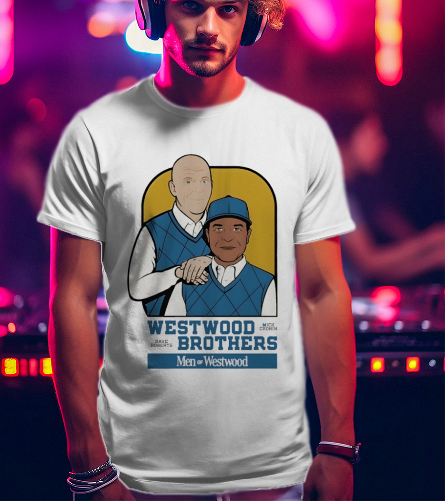 Dave Roberts Mick Cronin Westwood Brothers Men Of Westwood T-Shirt