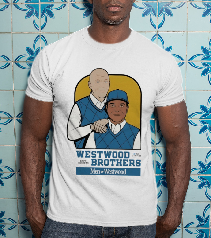 Dave Roberts Mick Cronin Westwood Brothers Men Of Westwood T-Shirt