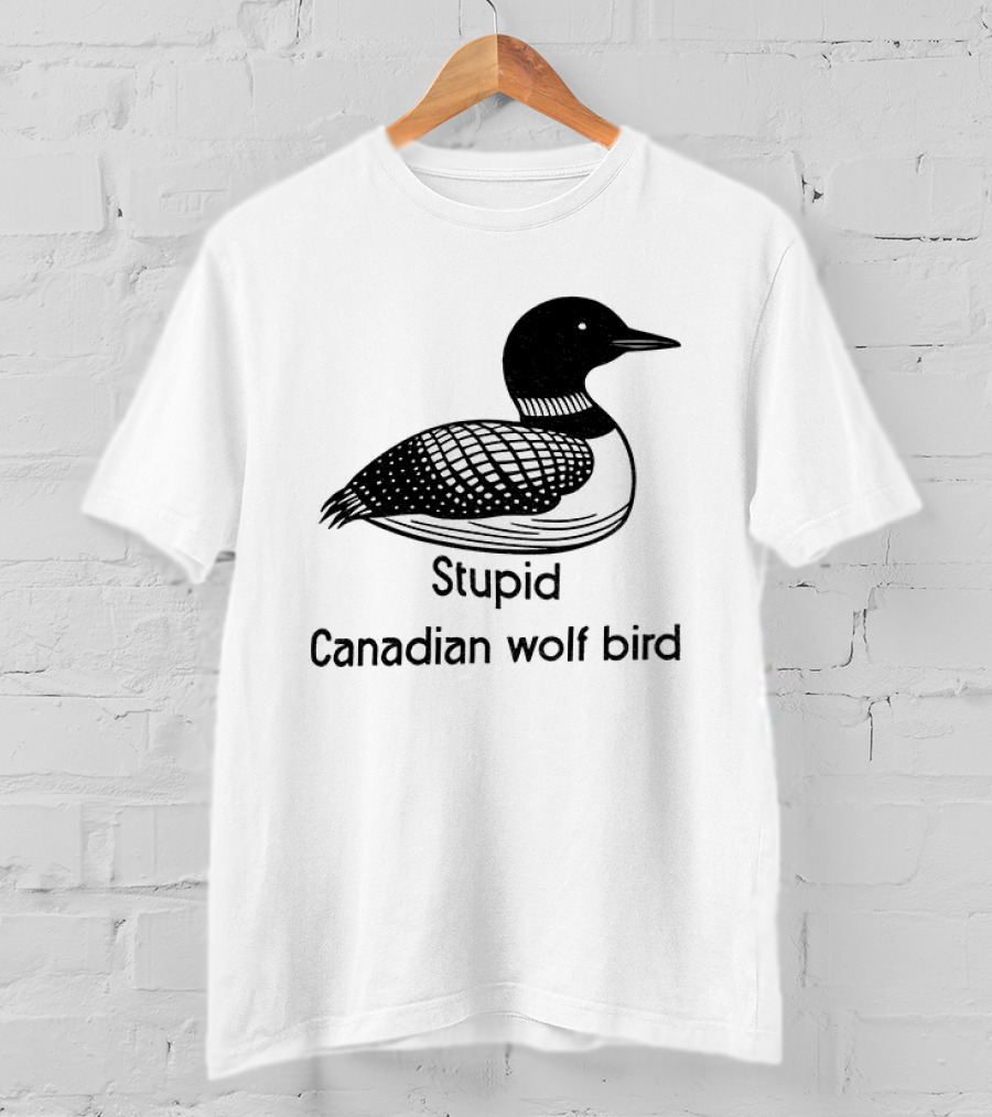 Game Changers Book Series Stupid Canadian Wolf Bird Loon T-Shirt