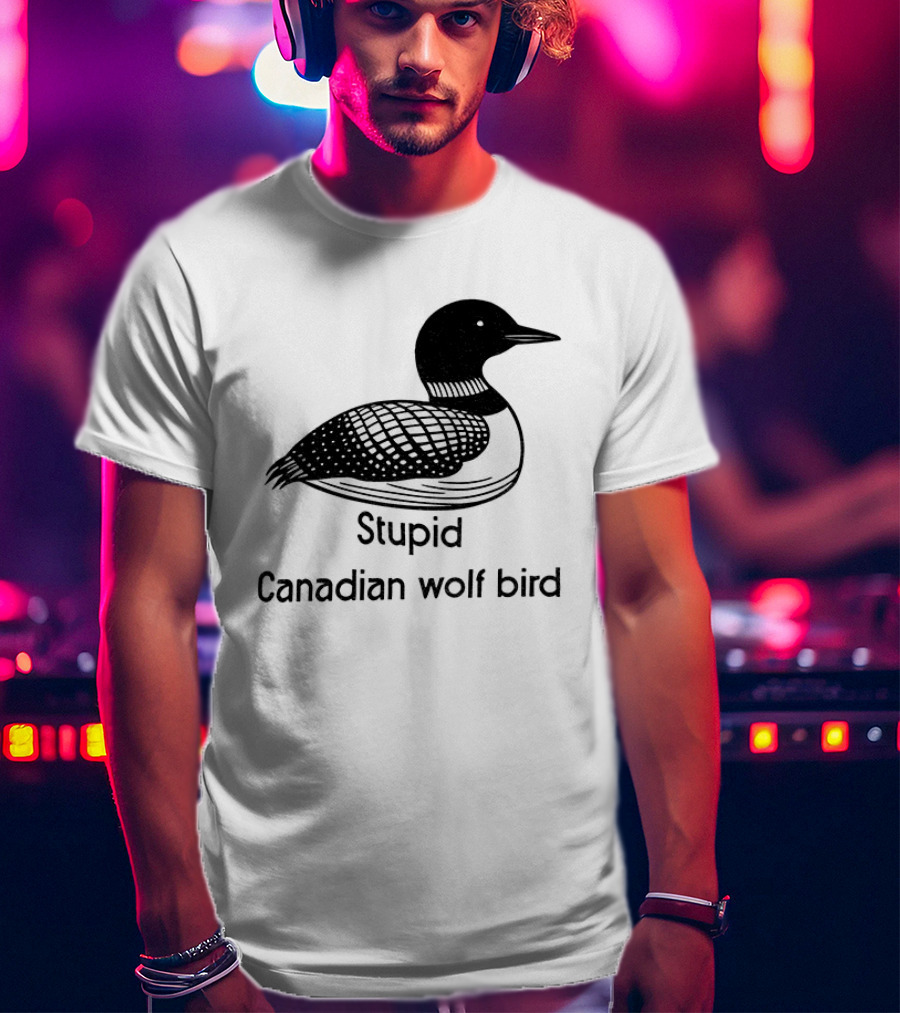 Game Changers Book Series Stupid Canadian Wolf Bird Loon T-Shirt