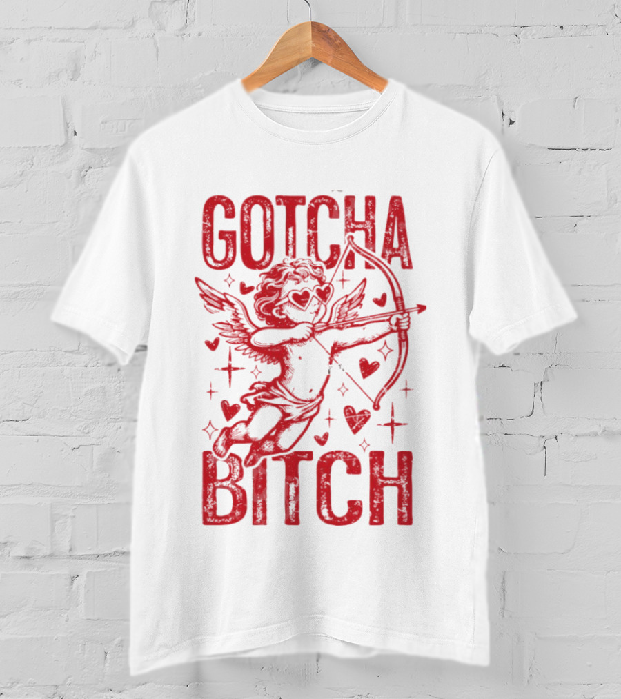 Gotcha Bitch Funny Valentines Day Cupid Bow Arrow Hearts T-Shirt