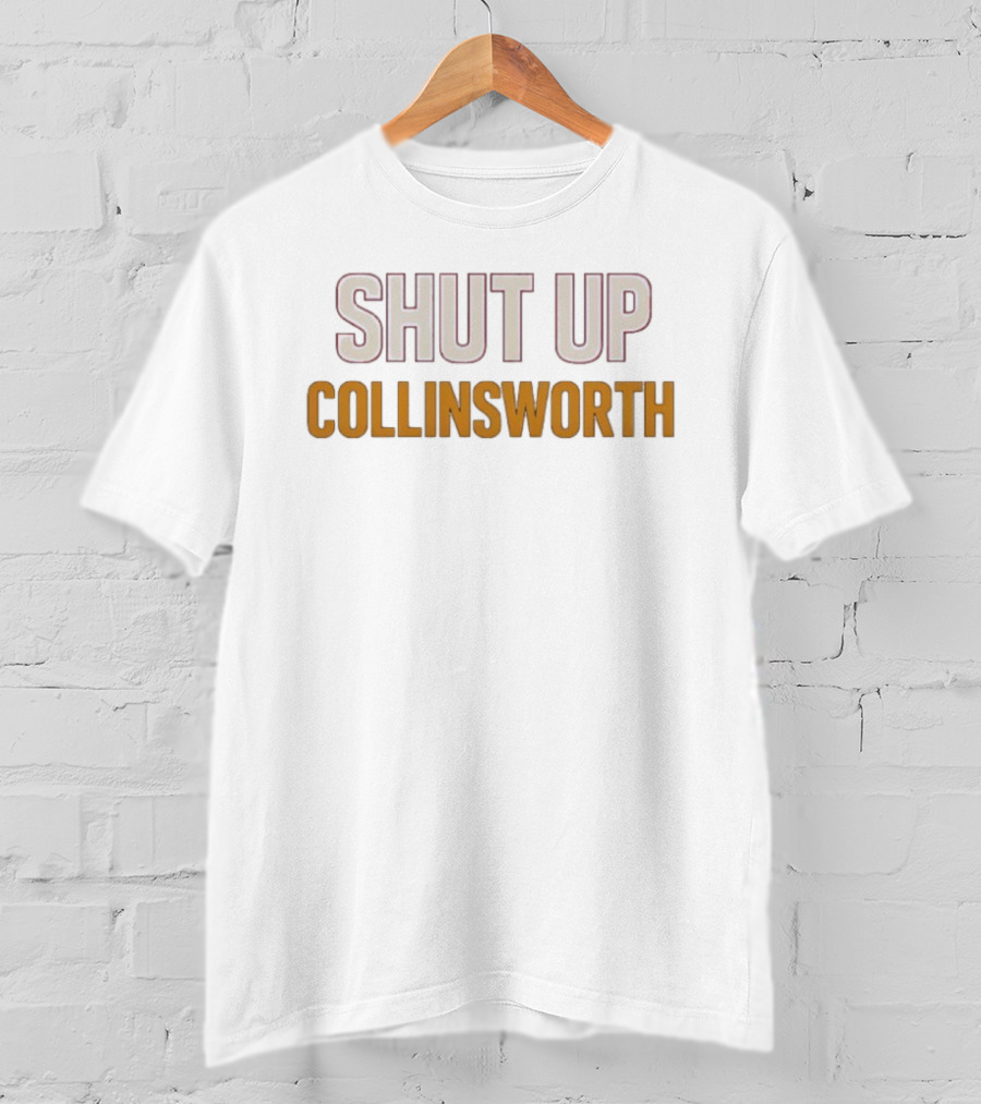 Shut Up Collinsworth Football Funny T-Shirt
