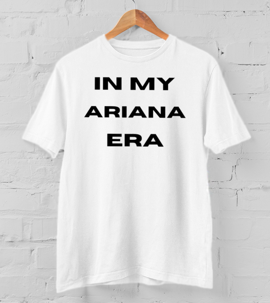 In My Ariana Era T-Shirt