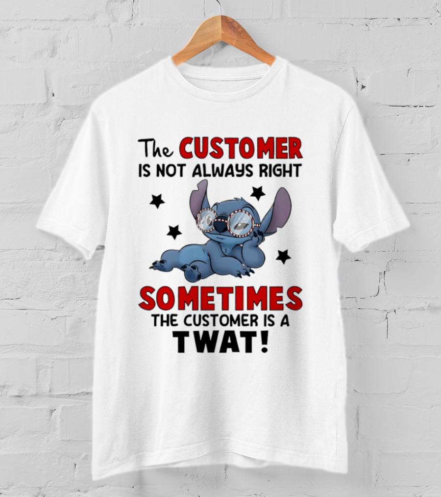 The Customer Is Not Always Right Sometimes The Customer Is A Twat Stitch Glasses T-Shirt