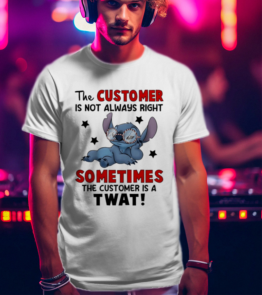 The Customer Is Not Always Right Sometimes The Customer Is A Twat Stitch Glasses T-Shirt