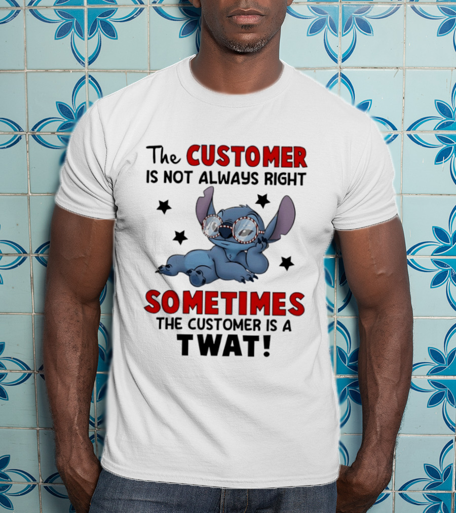 The Customer Is Not Always Right Sometimes The Customer Is A Twat Stitch Glasses T-Shirt