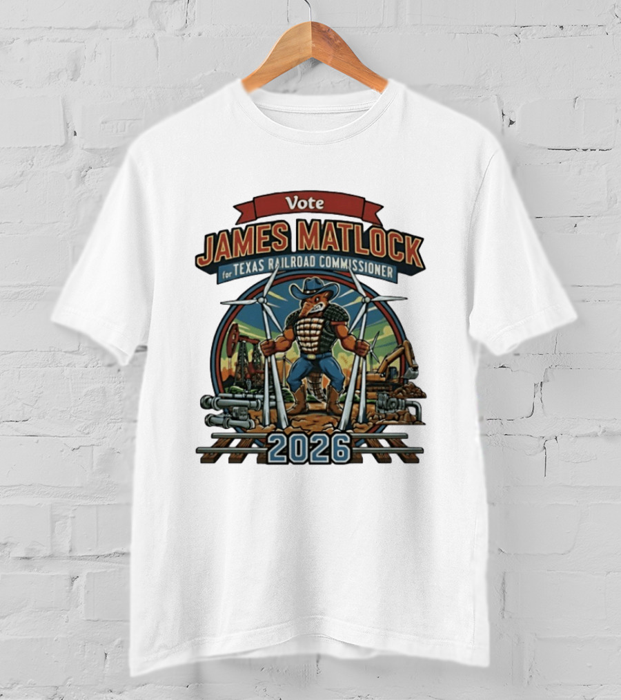 Vote James Matlock For Texas Railroad Commissioner 2026 Powerful Mascot And Industrial T-Shirt