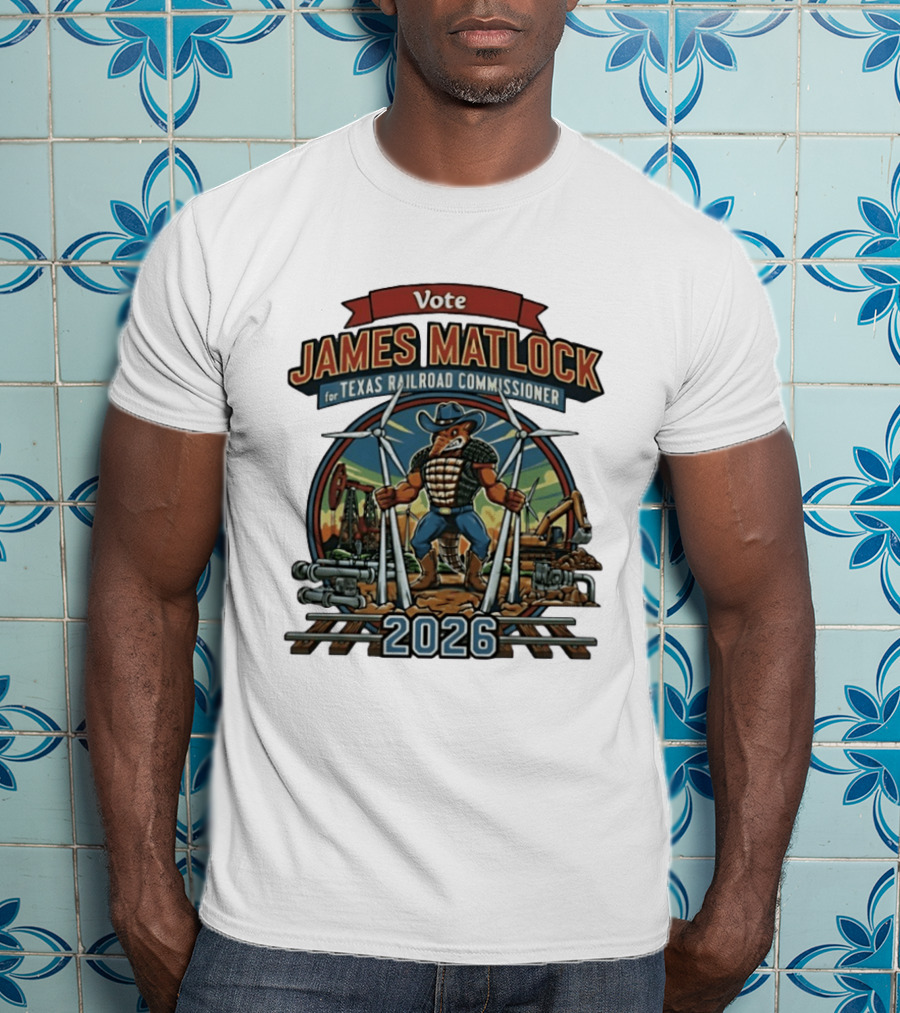 Vote James Matlock For Texas Railroad Commissioner 2026 Powerful Mascot And Industrial T-Shirt
