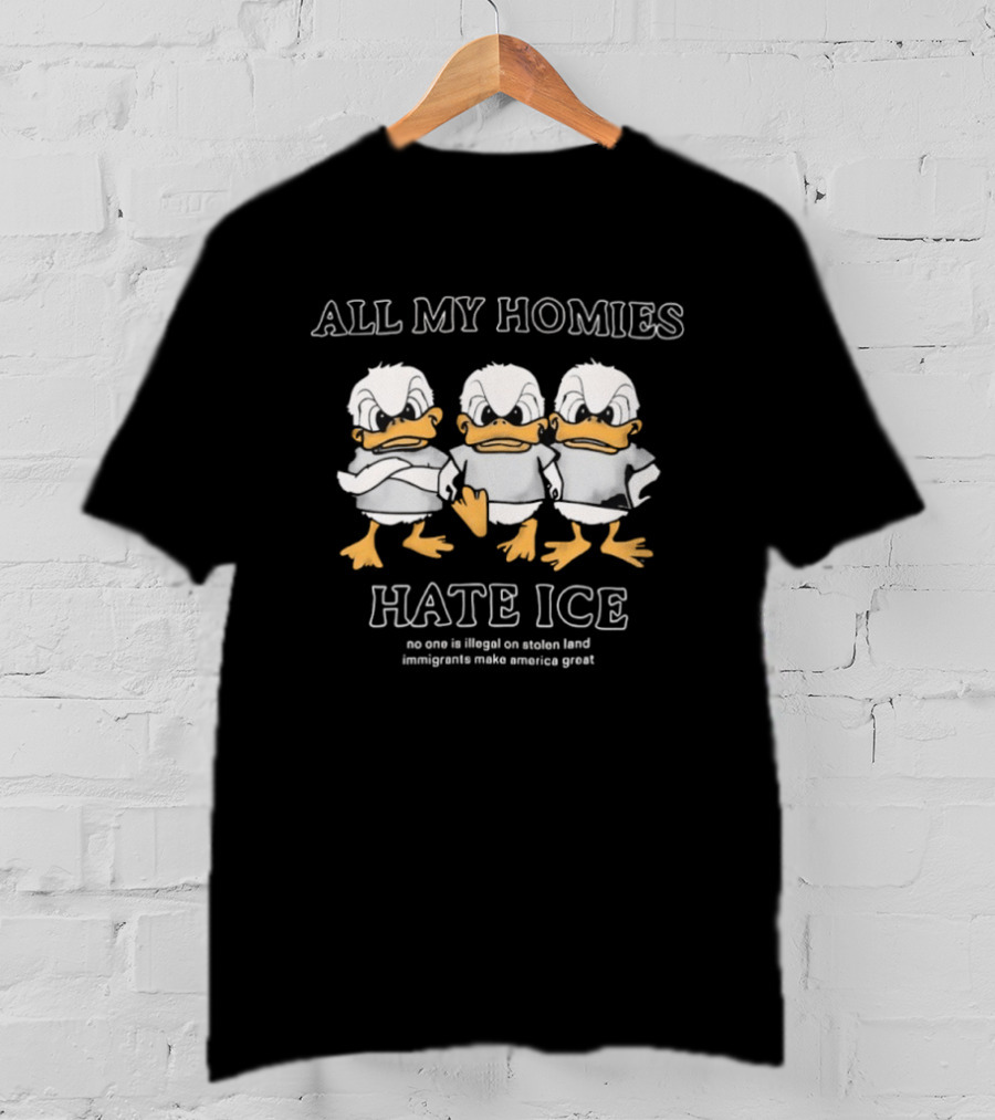 All My Homies Hate ICE No One Is Illegal On Stolen Land T-Shirt