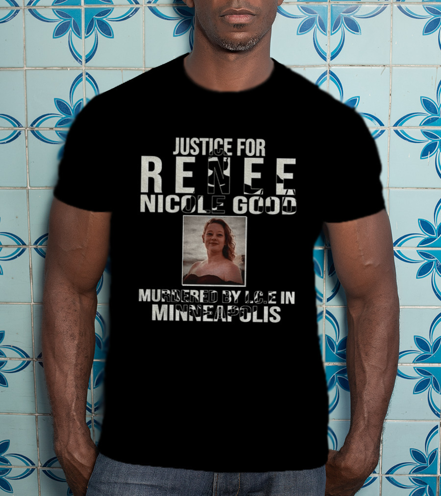 Justice For Renee Nicole Good Murdered By ICE In Minneapolis T-Shirt