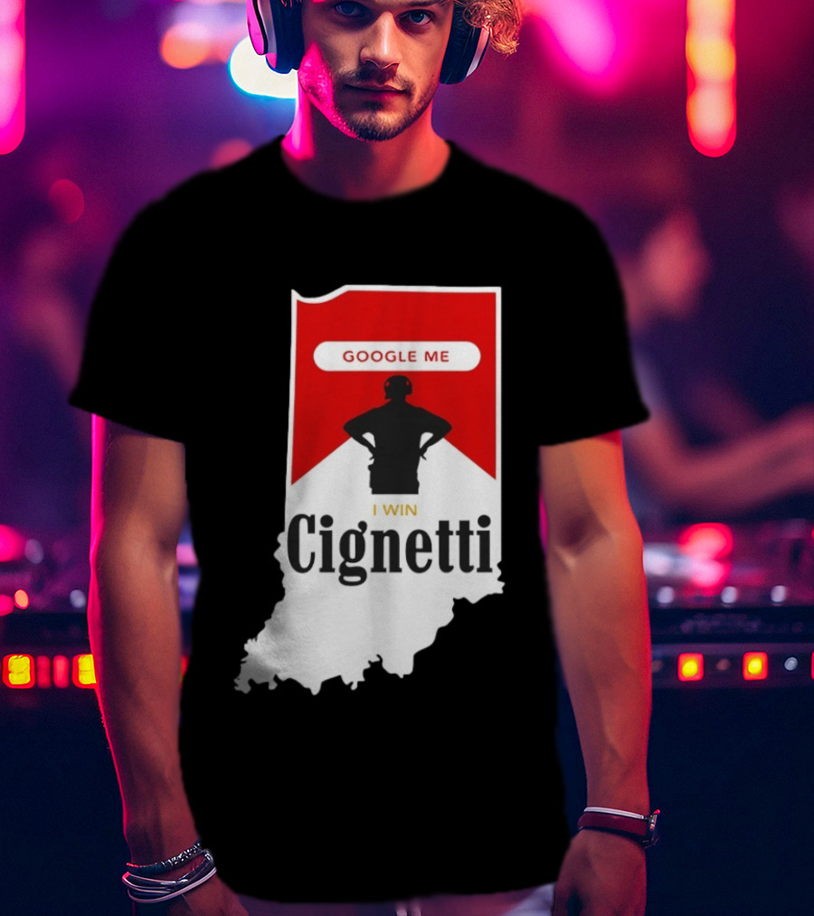 Google Me I Win Cignetti Indiana Hoosiers T-Shirt