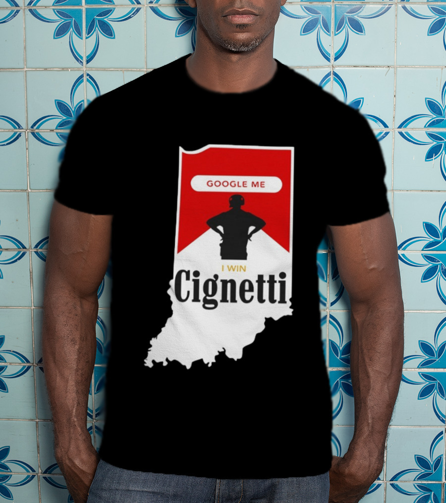 Google Me I Win Cignetti Indiana Hoosiers T-Shirt