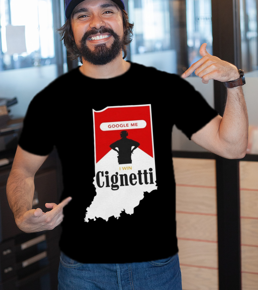 Google Me I Win Cignetti Indiana Hoosiers T-Shirt
