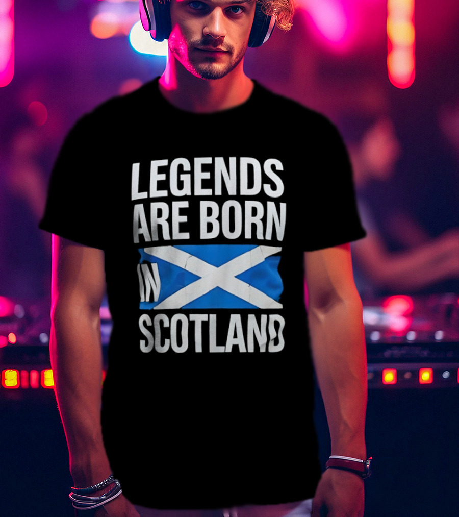 Legends Are Born In Scotland Flag St Andrews Cross Celebration T-Shirt