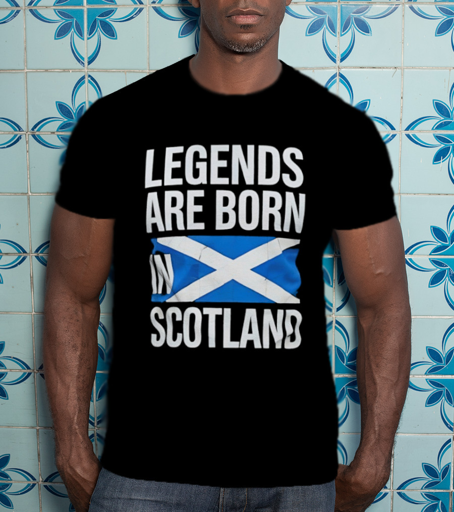 Legends Are Born In Scotland Flag St Andrews Cross Celebration T-Shirt