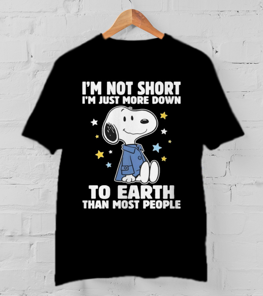 Snoopy I'm Not Short I'm Just More Down To Earth Than Most People Peanuts Character Fun T-Shirt