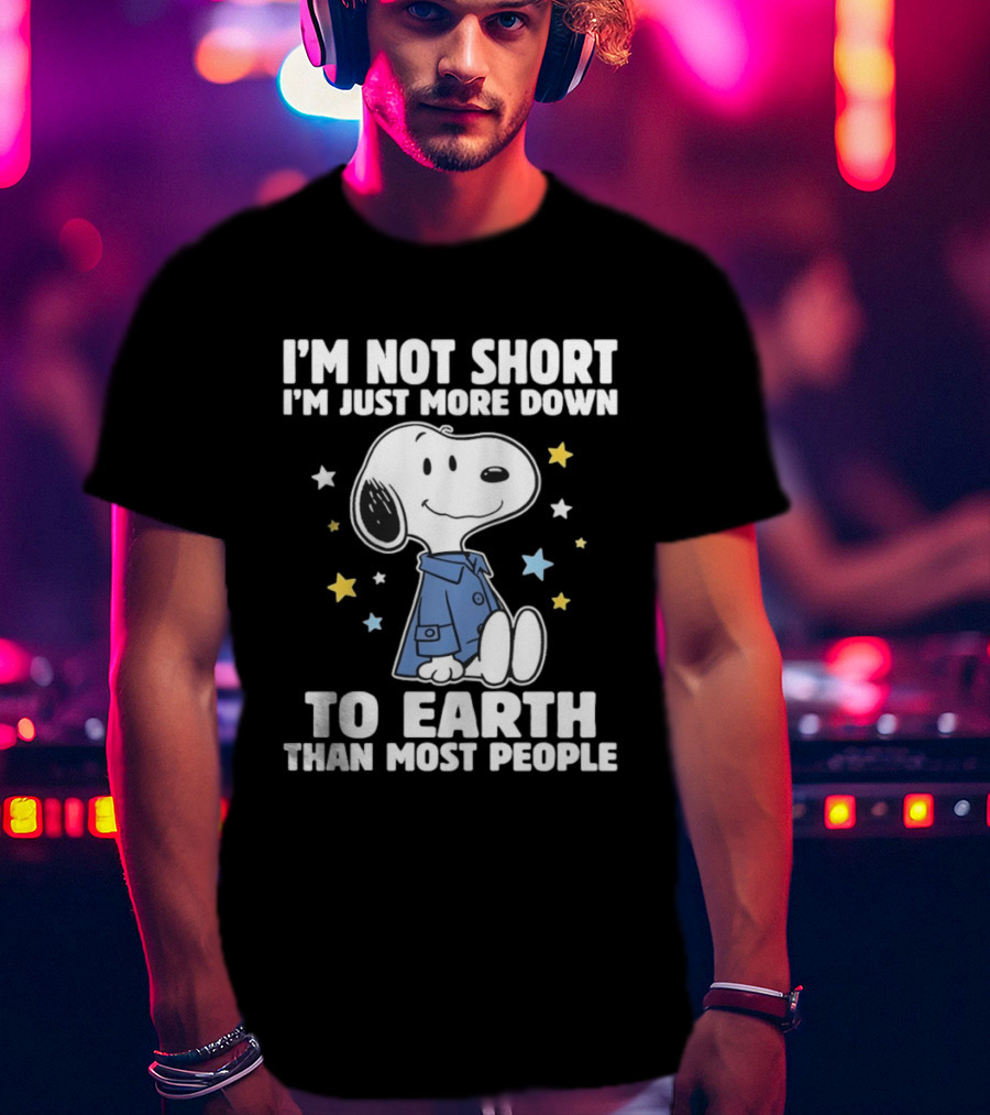 Snoopy I'm Not Short I'm Just More Down To Earth Than Most People Peanuts Character Fun T-Shirt