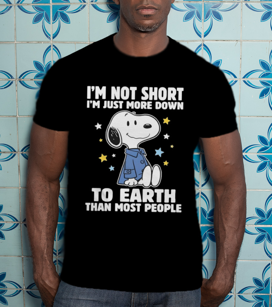 Snoopy I'm Not Short I'm Just More Down To Earth Than Most People Peanuts Character Fun T-Shirt