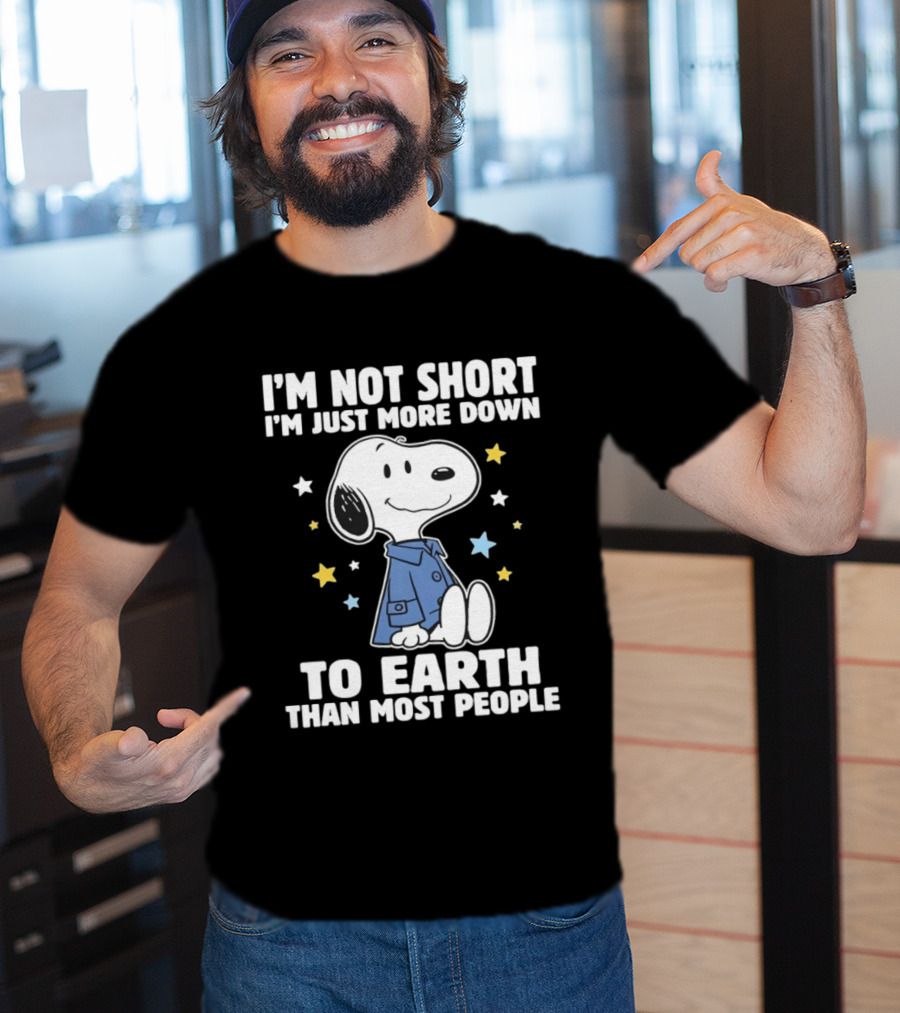 Snoopy I'm Not Short I'm Just More Down To Earth Than Most People Peanuts Character Fun T-Shirt