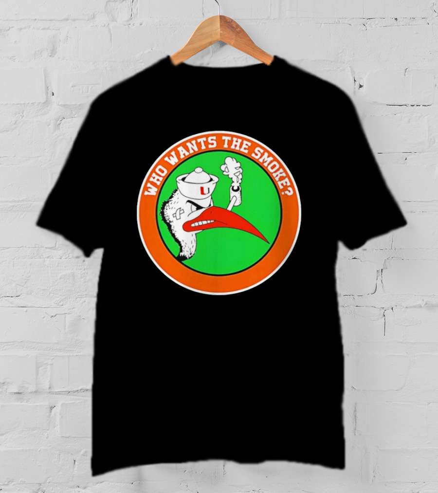 Who Wants The Smoke Miami Hurricanes Mascot U T-Shirt
